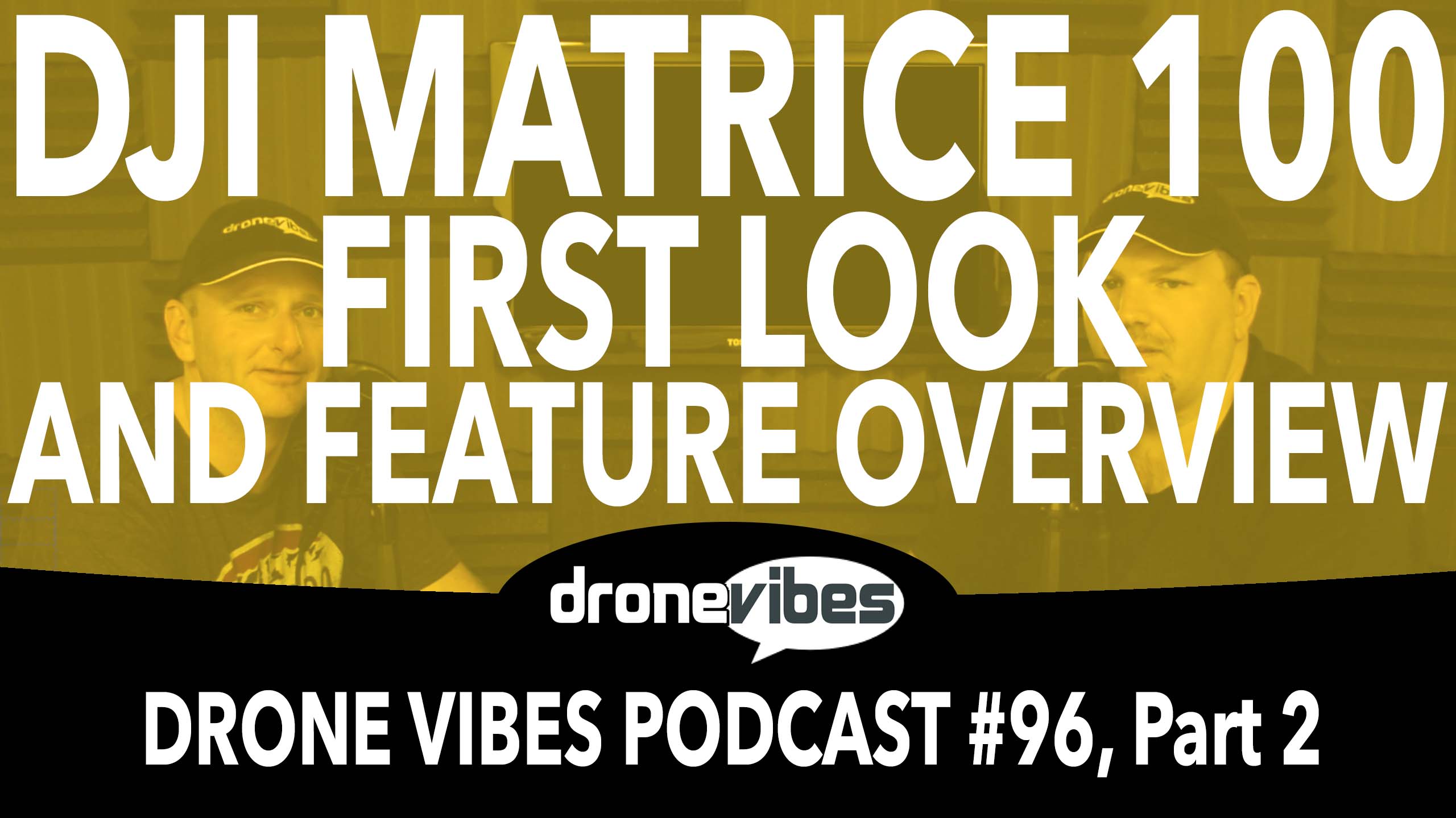 Drone Vibes Video: DJI Matrice 100 Review Part 1 – Platform and Feature Overview
