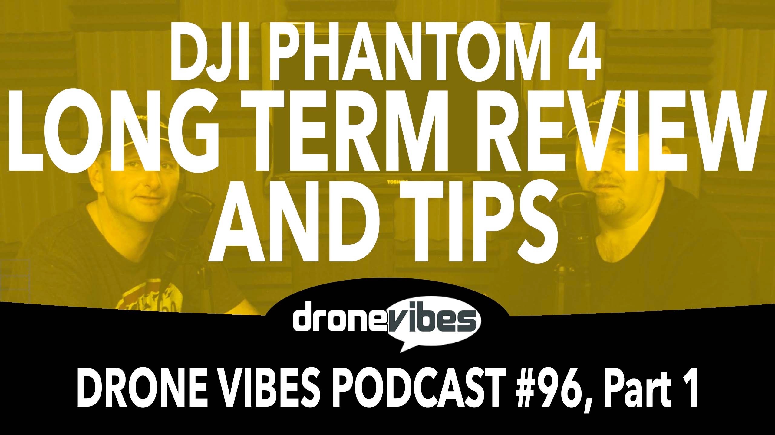 Drone Vibes Video: DJI Phantom 4 Long Term Review